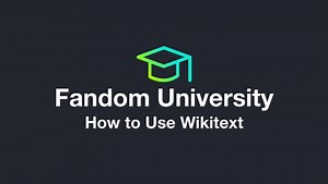 Fandom University - How to Use Wikitext