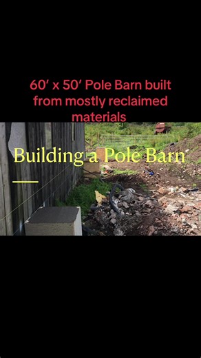 60’ x 50’ Pole Barn Construction Using Reclaimed Materials