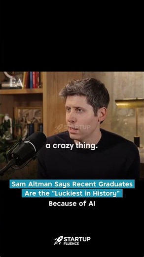 OpenAi CEO Sam Altman Says Recent Graduates Are the “Luckiest in History” Because of AI | WATCH