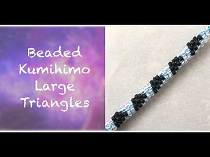 Beaded Kumihimo - Large Triangles