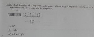 (iii) In which direction will the galvanometer deflect when a m... | Filo