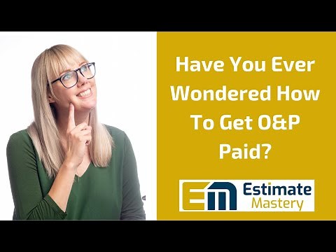 How To Get O&P Paid On Your Xactimate Estimates!