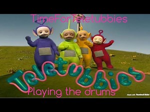 custom made teletubbies episode: playing the drums.