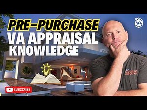 Understanding the VA Appraisal BEFORE you Buy