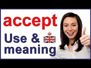 English verb ACCEPT - 5 uses and meanings