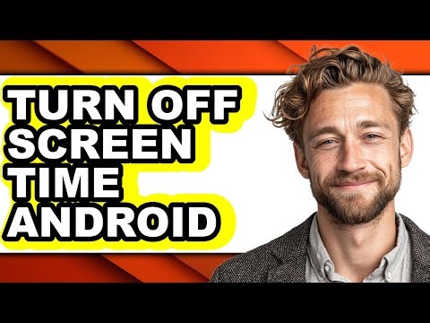 How to Turn Off Screen Time Android - Easy Guide