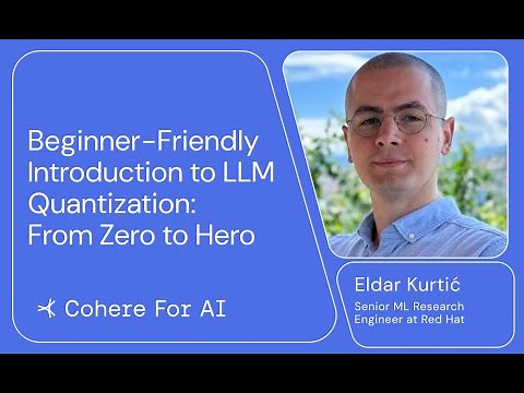 Eldar Kurtić - Beginner Friendly Introduction to LLM Quantization: From Zero to Hero