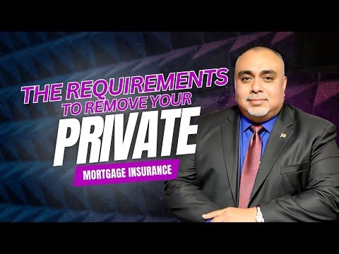 The requirements to remove your private mortgage insurance