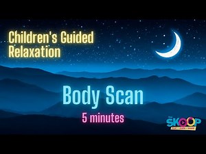 Body Scan - Children's Guided Imagery for Relaxation