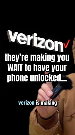 verizon is making you WAIT to unlock your phone!?