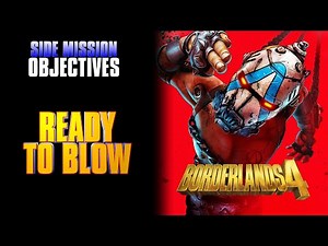 Borderlands 4 | Ready to Blow | Objectives