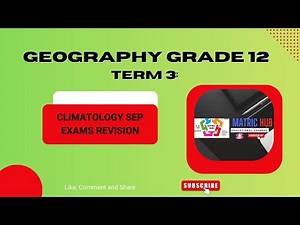 Geography Grade 12: Term 3 - Climate studies _ Preparatory Exam Revision 2025.