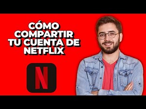 Cómo Compartir tu Cuenta de Netflix (2024)