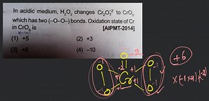 02 In acidic medium, H2​O2​ changes Cr2​O72−​ to CrO5​ which ha... | Filo