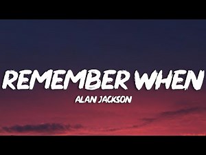 Alan Jackson - Remember When (Lyrics)