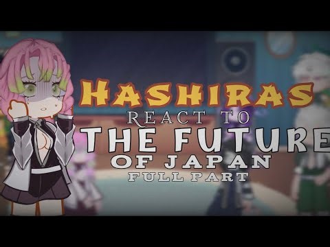Hashiras react to the future of Japan//FULL PART