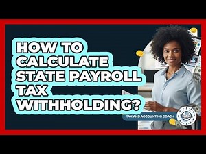 How To Calculate State Payroll Tax Withholding?
