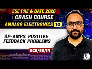 Analog Electronics 10 : Op-Amps: Positive Feedback Problems | ECE, EE, IN | GATE & ESE Crash Course