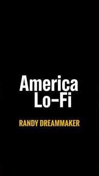 AMERICA LO-FI. BY Randy Dreammaker
