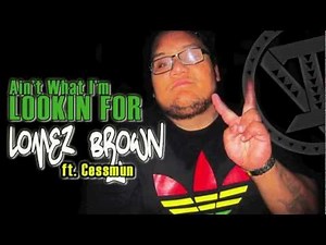 Lomez Brown ft. Cessmun - Ain't What I'm Lookin For ~~~ISLAND VIBE~~~