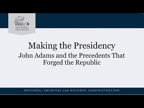 Making the Presidency: John Adams and the Precedents That Forged the Republic