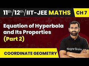 Equation of Hyperbola and Its Properties (Part 2)- Hyperbola | Maths | Class 11/12/IIT-JEE | 2024-25