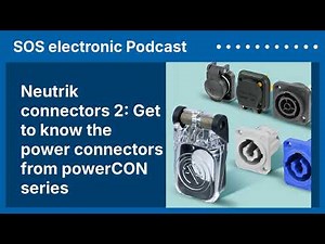 Neutrik Connectors 2: Get to Know the Power Connectors from powerCON Series | SOS electronic