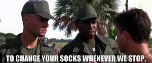 to change your socks whenever we stop.