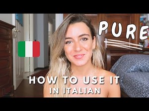 Learn Italian | How to use "PURE" and its meanings