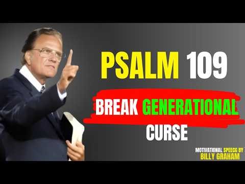 Psalm 109: Stop Evil Plans and Break Generational Curses | Powerful Prayer | Billy Graham