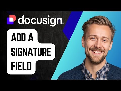 How to Add a Signature Field in DocuSign | Step-by-Step Tutorial 2025