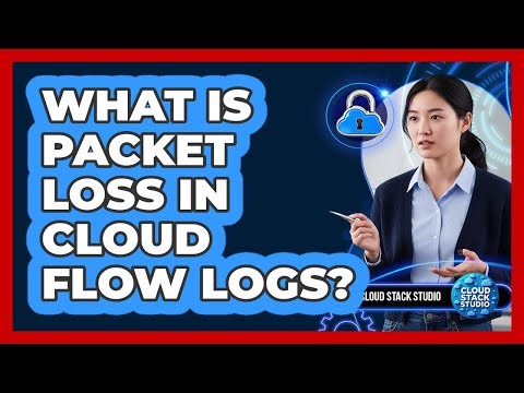 What Is Packet Loss In Cloud Flow Logs?