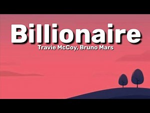 BILLIONAIRE - Bruno Mars, Travie McCoy (Lyrics)