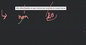 Why differentiability on open  interval and continuity on close... | Filo