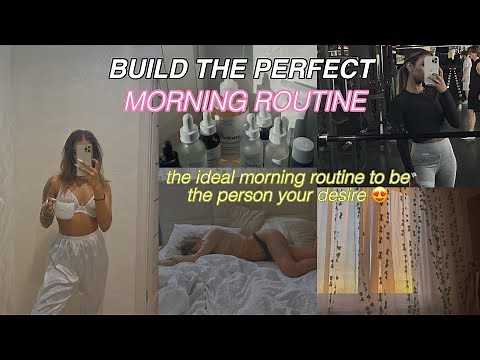 build the perfect MORNING ROUTINE || guide to having the ideal morning routine