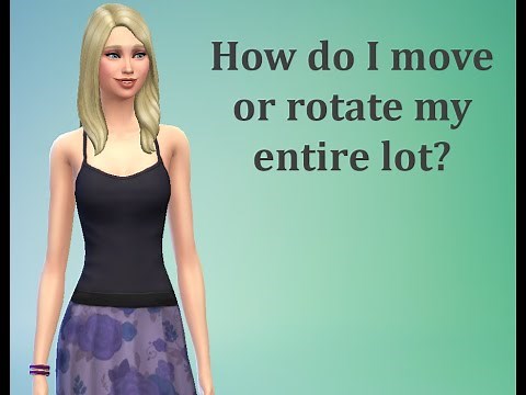 How do I move or rotate my entire lot? - Sims 4 FAQ
