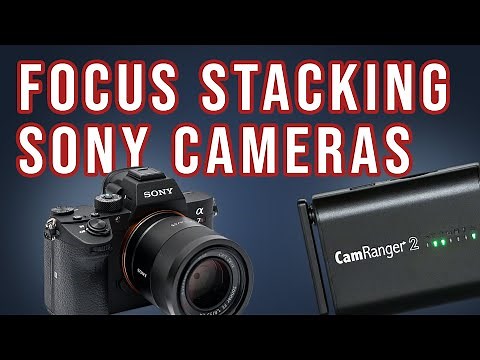 Automatic Focus Stacking for Sony with the CamRanger 2