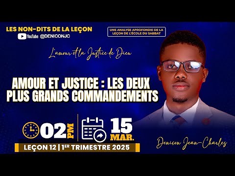 Les non-dits de la leçon 12: "AMOUR & JUSTICE: LES DEUX PLUS GRANDS COMMANDEMENTS" | Deniçon