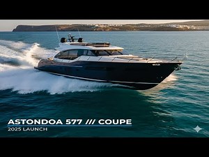 Astondoa 577 /// Coupe: Spanish Luxury Yacht Walkthrough & 2025 Launch