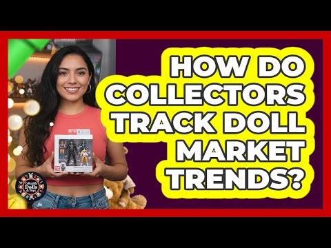 How Do Collectors Track Doll Market Trends?