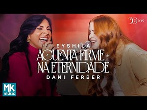 Eyshila e Dani Ferber - Aguenta Firme + Na Eternidade (Ao Vivo) (Clipe Oficial MK Music)