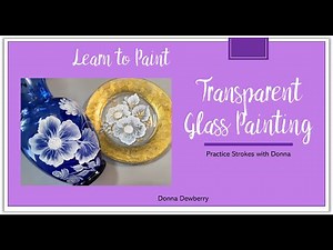 Learn to Paint One Stroke - Practice Strokes With Donna - Transparent Glass | Donna Dewberry 2022