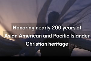 Honoring AAPI Christian Heritage