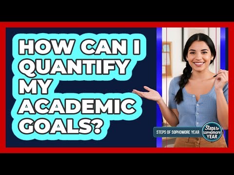 How Can I Quantify My Academic Goals?