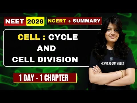 CELL CYCLE AND CELL DIVISION CLASS 11 ONE SHOT 🦠 | NCERT LINE BY LINE | NEET 2026 | Cell Cycle