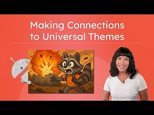Making Connections to Universal Themes: How Stories Can Relate To Real Life