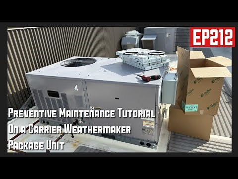 Preventive Maintenance Tutorial on a Carrier Weather Maker Package Unit EP212