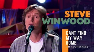 43K views · 4.6K reactions | “Can’t Find My Way Home” - live at PBS Soundstage, 2005. Watch the full video here https://www.youtube.com/watch?v=jom1Fjoz99A and subscribe to the YouTube channel for more. | Steve Winwood | Facebook