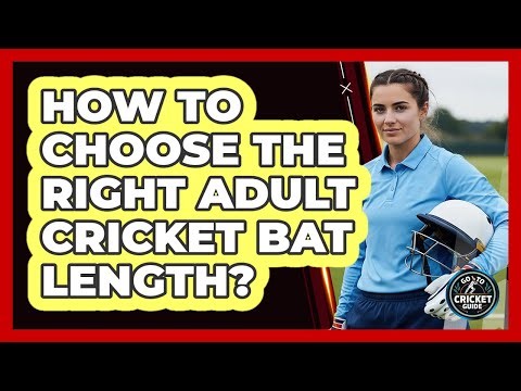 How to Choose the Right Adult Cricket Bat Length?