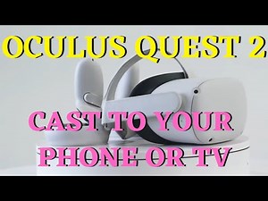 Oculus Quest 2 How To Cast To Your TV or Phone